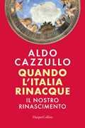 Quando l'Italia rinacque. Il nostro Rinascimento