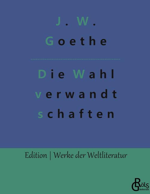 Goethe, Johann W. von: Die Wahlverwandtschaften