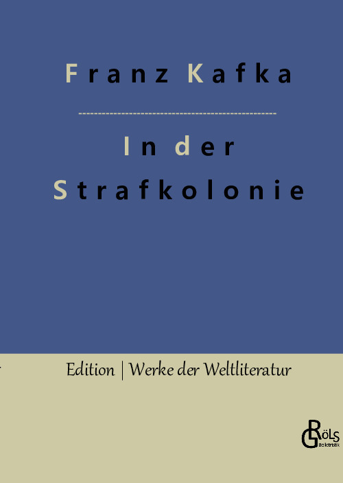 Franz Kafka: In der Strafkolonie