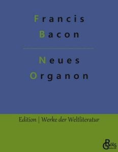 Rezension zu Neues Organon von Francis Bacon