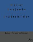 Rezension zu Städtebilder von Walter Benjamin