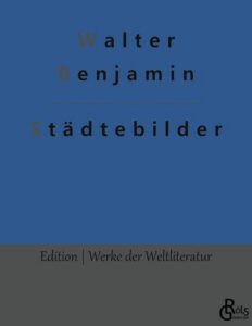 Rezension zu Städtebilder von Walter Benjamin