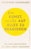 Rezension zu Die Kunst, nicht auf alles zu reagieren von Ryushun Kusanagi
