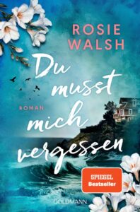 Rezension zu Du musst mich vergessen von Rosie Walsh
