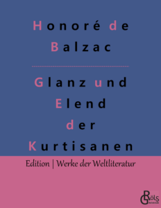 Rezension zu Glanz, Elend, Kurtisanen von Honore Balzac