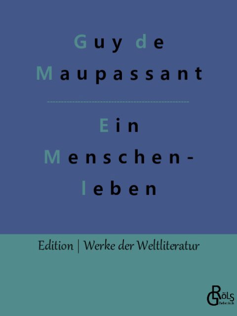 Rezension zu Maupassant; Ein Menschenleben von Guy de Maupassant