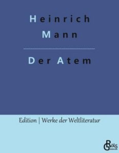 Rezension zu Der Atem von Heinrich Mann