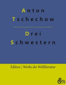 Rezension zu Drei Schwestern von Anton Tschechow