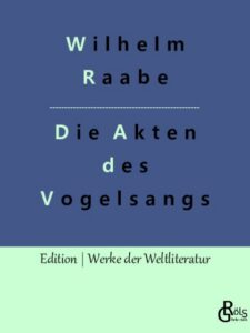 Rezension zu Die Akten des Vogelsangs von Wilhelm Raabe