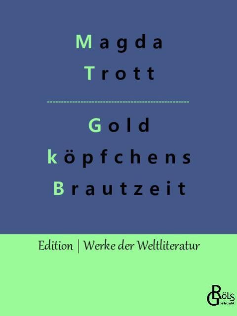 Rezension zu Trott; Goldköpfchens Brautzeit von Magda Trott