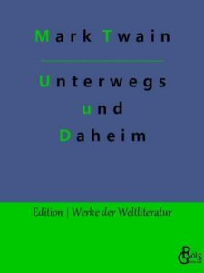 Rezension zu Unterwegs und Daheim von Mark Twain