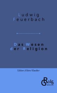 Rezension zu Das Wesen der Religion von Ludwig Feuerbach