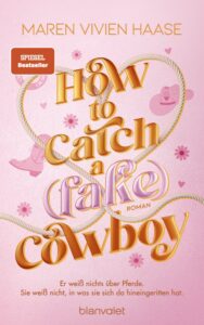 Rezension zu How to Catch a (Fake) Cowboy von Maren Vivien Haase