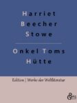 Rezension zu Onkel Toms Hütte von Harriett Beecher Stowe