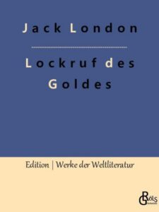 Rezension zu London: Lockruf des Goldes von Jack London