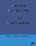 Rezension zu Benjamin: Das Kunstwerk im Zeitalter seiner technischen Reproduzierbarkeit von Walter Benjamin
