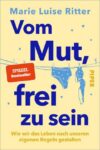Rezension zu Vom Mut, frei zu sein von Marie Luise Ritter