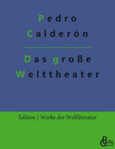 Rezension zu Große Welttheater von Pedro Calderon de la barca
