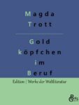 Rezension zu Goldköpfchen im Beruf von Trott