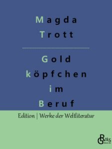 Rezension zu Goldköpfchen im Beruf von Trott