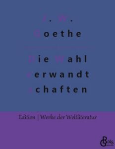 Rezension zu Die Wahlverwandtschaften von Goethe