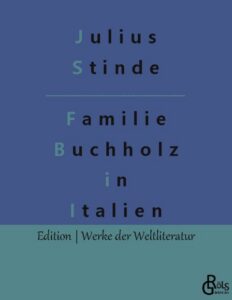 Rezension zu Die Familie Buchholz – Buchholzens in Italien von Julius Stinde